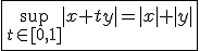 \fbox{\sup_{t\in[0,1]}|x+ty|=|x|+|y|}